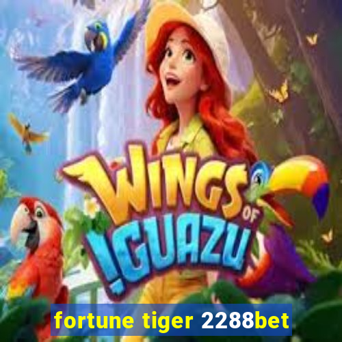 fortune tiger 2288bet